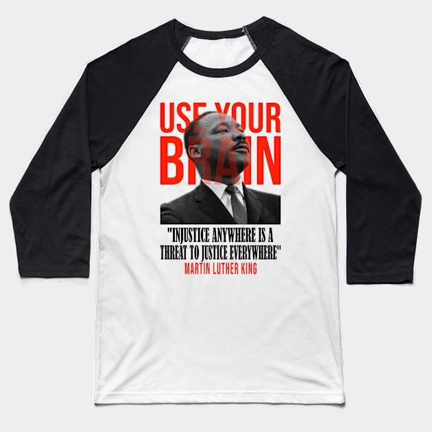 Use your brain - Martin Luther King Baseball T-Shirt by UseYourBrain